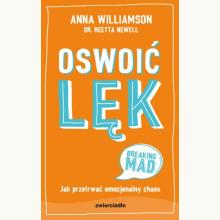 Oswoić lęk. Jak przetrwać emocjonalny chaos, 9788381325325 Oswoić lęk. Jak przetrwać emocjonalny chaos, 9788381325325