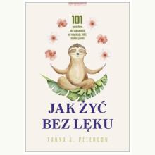 Jak żyć bez lęku, 9788381321525 Jak żyć bez lęku, 9788381321525