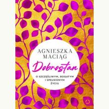 Dobrostan. O szczęśliwym, bogatym i spełnionym życiu, 9788381350983 Dobrostan. O szczęśliwym, bogatym i spełnionym życiu, 9788381350983