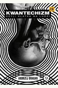 Kwantechizm 2.0, czyli klatka na ludzi