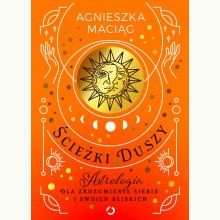Ścieżki duszy. Astrologia dla zrozumienia siebie i swoich bliskich, 9788381351706 Ścieżki duszy. Astrologia dla zrozumienia siebie i swoich bliskich, 9788381351706