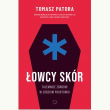 Łowcy skór. Tajemnice zbrodni w łódzkim pogotowiu, 9788381352697