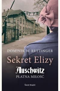 Sekret Elizy. Auschwitz. Płatna miłość