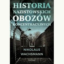 Historia nazistowskich obozów koncentracyjnych, 9788381395908