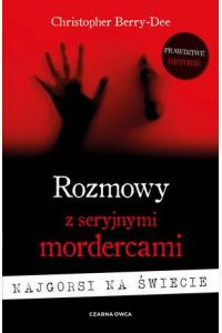 Rozmowy z seryjnymi mordercami. Najgorsi na świecie