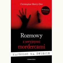 Rozmowy z seryjnymi mordercami. Najgorsi na świecie, 9788382525366