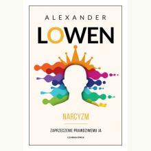 Narcyzm. Zaprzeczenie prawdziwemu JA, 9788381437448 Narcyzm. Zaprzeczenie prawdziwemu JA, 9788381437448