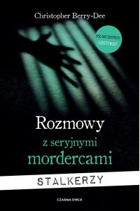 Rozmowy z seryjnymi mordercami. Stalkerzy