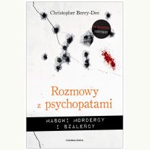 Rozmowy z psychopatami. Masowi mordercy i szaleńcy, 9788381438001