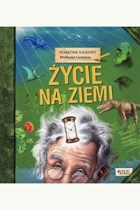 Pamiętnik Naukowy Profesora Geniusza. Życie na Ziemi