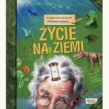 Pamiętnik Naukowy Profesora Geniusza. Życie na Ziemi, 9788381441124