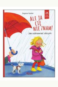 Ale ja cię nie znam! Jak odmawiać obcym