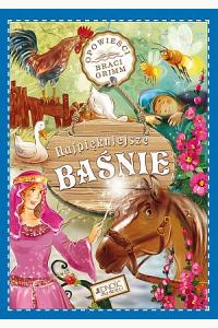 Najpiękniejsze baśnie. Opowieści Braci Grimm