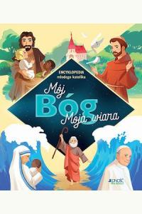 Mój Bóg, moja wiara. Encyklopedia młodego katolika