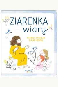 Ziarenka wiary. Pierwszy katechizm dla maluszków