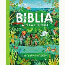 Biblia. Wielka historia. Stary i Nowy Testament, 9788381449632