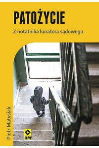 Patożycie Z notatnika kuratora sądowego