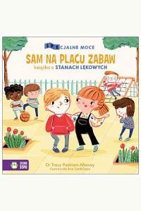 SPEcjalne moce. Sam na placu zabaw. Książka o stanach lękowych