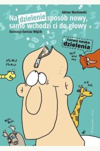 Na dzielenie sposób nowy, samo wchodzi ci do głowy (używana)