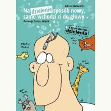 Na dzielenie sposób nowy, samo wchodzi ci do głowy (używana), 9788381693295 Na dzielenie sposób nowy, samo wchodzi ci do głowy (używana), 9788381693295