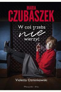 Maria Czubaszek. W coś trzeba nie wierzyć