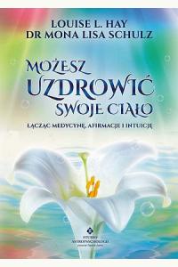 Możesz uzdrowić swoje ciało