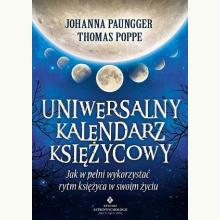 Uniwersalny kalendarz księżycowy. Jak w pełni wykorzystać rytm księżyca w swoim życiu, 9788381717168 Uniwersalny kalendarz księżycowy. Jak w pełni wykorzystać rytm księżyca w swoim życiu, 9788381717168