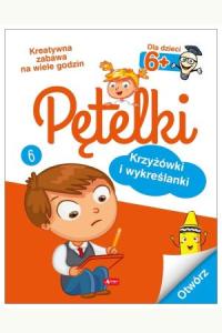 Pętelki. Krzyżówki i wykreślanki 6+