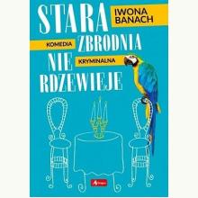 Stara zbrodnia nie rdzewieje, 9788381725590 