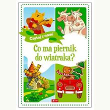 Czytaj z nami. Co ma piernik do wiatraka?, 9788381726016 Czytaj z nami. Co ma piernik do wiatraka?, 9788381726016
