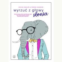 Wyrzuć z głowy słonia, 9788381782821