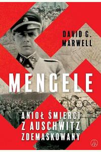 Mengele. Anioł Śmierci z Auschwitz zdemaskowany