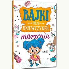 Bajki dla dziewczynek - marzenia, 9788381860093 Bajki dla dziewczynek - marzenia, 9788381860093