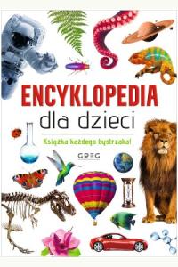 Encyklopedia dla dzieci. Książka każdego bystrzaka