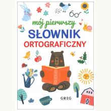 Mój pierwszy słownik ortograficzny, 9788381860918 Mój pierwszy słownik ortograficzny, 9788381860918
