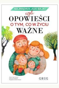 Najmądrzejsze bajki, czyli opowieści o tym, co w życiu ważne
