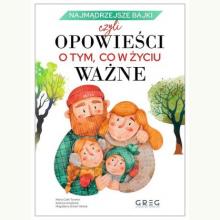 Najmądrzejsze bajki, czyli opowieści o tym, co w życiu ważne, 9788381861786