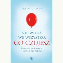 Nie wierz we wszystko, co czujesz, 9788381886307 Nie wierz we wszystko, co czujesz, 9788381886307