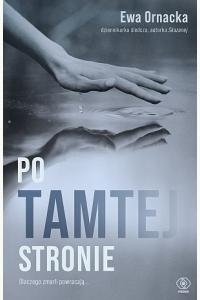 Po tamtej stronie. Dlaczego zmarli powracają...