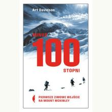 Minus 100 stopni. Pierwsze zimowe wejście na Mount McKinley, 9788381911412 Minus 100 stopni. Pierwsze zimowe wejście na Mount McKinley, 9788381911412