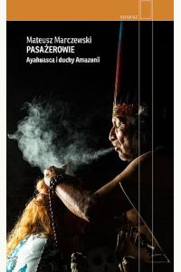 Pasażerowie. Ayahuasca i duchy Amazonii