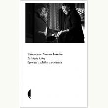 Zaśnięcie Anisy. Opowieść o polskich starowierach, 9788381919654 Zaśnięcie Anisy. Opowieść o polskich starowierach, 9788381919654