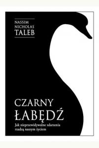 Czarny łabędź. Jak nieprzewidywalne zdarzenia rządzą naszym życiem