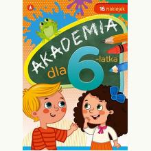 Akademia dla 6-latka, 9788382072358 Akademia dla 6-latka, 9788382072358