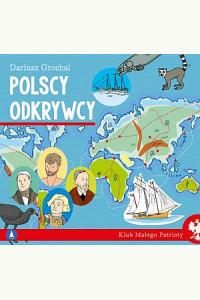 Klub małego patrioty. Polscy odkrywcy