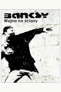 Banksy. Wojna na ściany