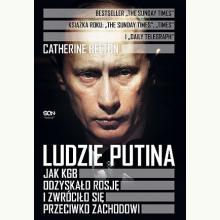 Ludzie Putina. Jak KGB odzyskało Rosję i zwróciło się przeciwko Zachodowi, 9788382105551 Ludzie Putina. Jak KGB odzyskało Rosję i zwróciło się przeciwko Zachodowi, 9788382105551