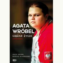 Agata Wróbel. Ciężar życia. Autobiografia, 9788382108019 Agata Wróbel. Ciężar życia. Autobiografia, 9788382108019