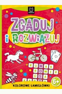 Zgaduj i rozwiązuj. Kolorowe łamigłówki 6+