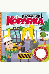 Niezwykły dzień - Koparka. Książeczka z dźwiękiem